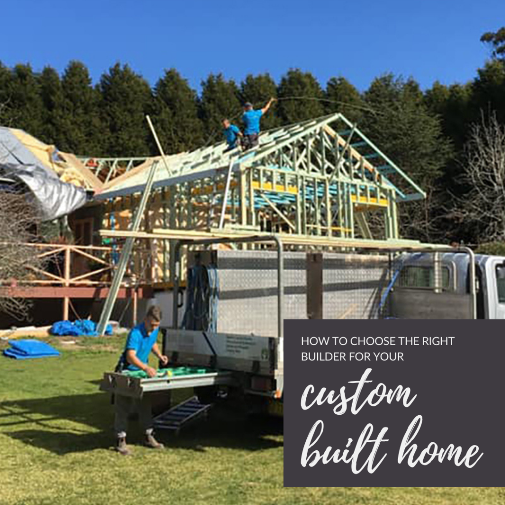 Choosing the right builder for your custom built home